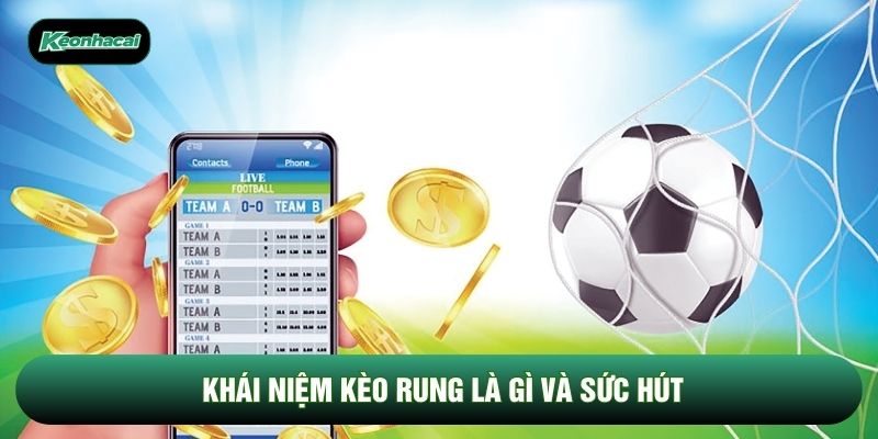 Khái niệm kèo rung là gì và sức hút Khái niệm kèo rung là gì và sức hút