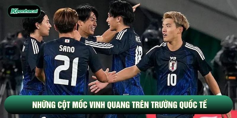 Những cột mốc vinh quang trên trường quốc tế Những cột mốc vinh quang trên trường quốc tế