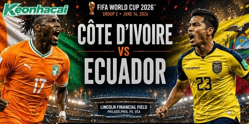 Bờ Biển Ngà vs Ecuador cùng sở hữu sự ổn định